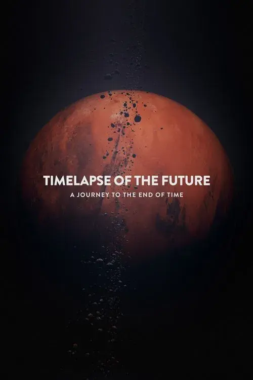 Timelapse of the Future: A Journey to the End of Time poster