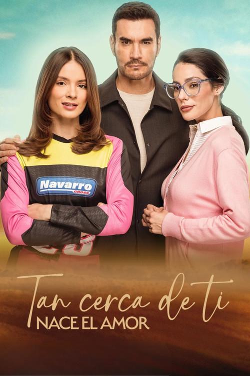 Tan cerca de ti, nace el amor poster